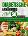 Diabetische Ernährung Nach 50 Kochbuch: Supereinfache Rezepte mit einem 30-Tage-Speiseplan für ein gesundes Leben über Fünfzig. by Rosemarie A. Conway