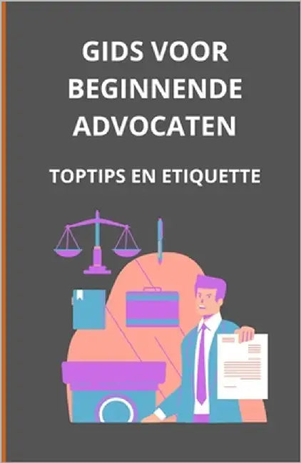 Gids voor beginnende advocaten: toptips en etiquette by Slama, Bah