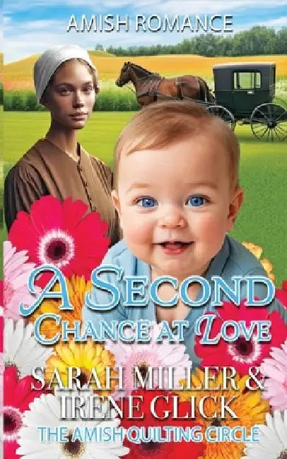 A Second Chance at Love: Callie's Amish baby by Irene Glick