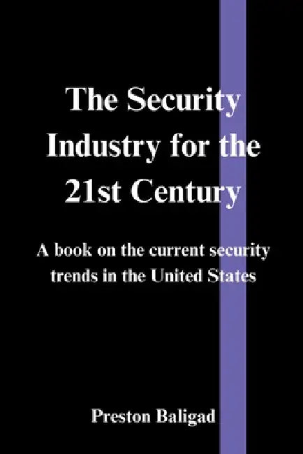 The Security Industry for the 21st Century: A book on the current security trends in the United States by Cleopatra G. de Guia, Russell S. Tanji, Cara Chang