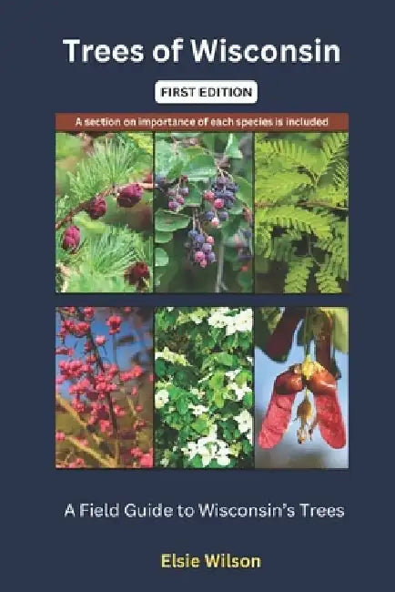 Trees of Wisconsin: Guide to Identifying Trees found in Wisconsin by Elsie Wilson
