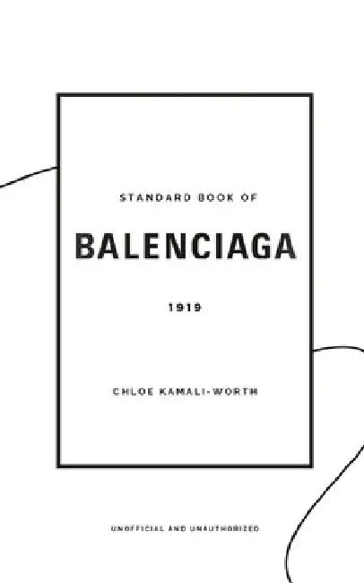 Standard Book of Balenciaga (english version): Innovation and Audacity: The Legacy of Balenciaga in the World of Luxury by Chloé Kamali-Worth