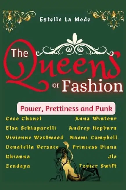 The Queens of Fashion: Prettiness, and Punk. A Celebration of Fashion Icons, Lives of Fashion Revolutionaries and How They used Fashion as a by Isabella Rossellini