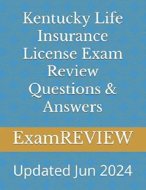 Kentucky Life Insurance License Exam Review Questions & Answers by Mike Yu