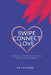 Swipe, Connect, Love by Kay Palmer