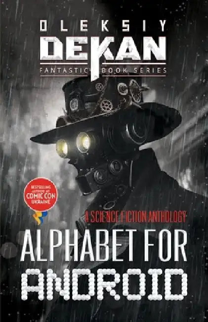 Alphabet for Android: a Science fiction anthology by Oleksiy Dekan