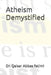Atheism Demystified by Qaisar Abbas Fatimi
