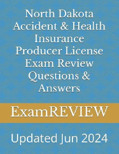 North Dakota Accident & Health Insurance Producer License Exam Review Questions & Answers by Mike Yu