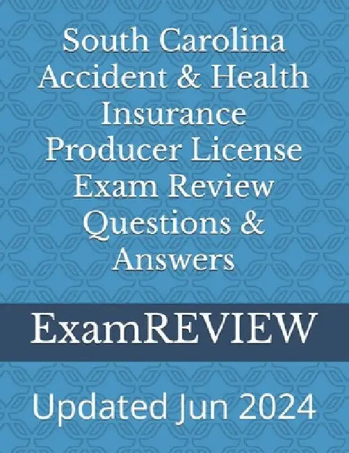 South Carolina Accident & Health Insurance Producer License Exam Review Questions & Answers by Mike Yu