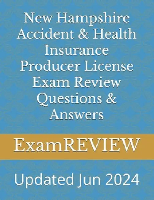 New Hampshire Accident & Health Insurance Producer License Exam Review Questions & Answers by Mike Yu