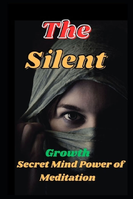 The Silent: Secret Mind Power of Meditation by S. P. Devdas