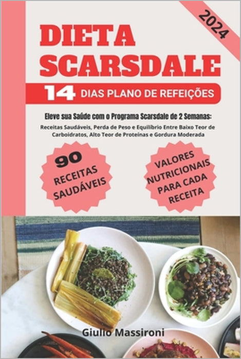 Dieta Scarsdale: Eleve sua Saúde com o Programa Scarsdale de 2 Semanas: Receitas Saudáveis, Perda de Peso e Equilíbrio Entre Baixo Teor by Giulio Massironi