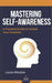 Mastering Self-Awareness: A Practical Guide to Unlock Your Potential by Lucas Winslow