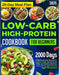 Low-carb High-Protein Cookbook for Beginners: 2000 Days of Mouthwatering Recipes for Optimal Health, Nurturing the Mind, and Building Muscles, and a 2 by Feya Adler