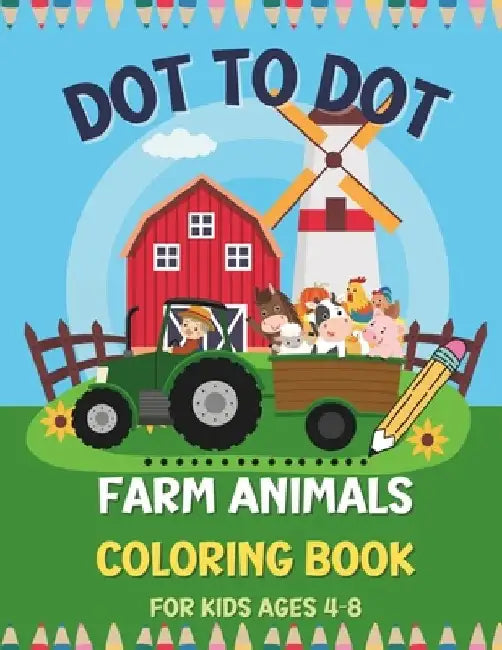 Dot to Dot Farm Animals Coloring Book for Kids Ages 4-8: 50 designs connect the dot puzzles with amazing coloring pages for relaxation and creativity by Anong Thongkhwansuk
