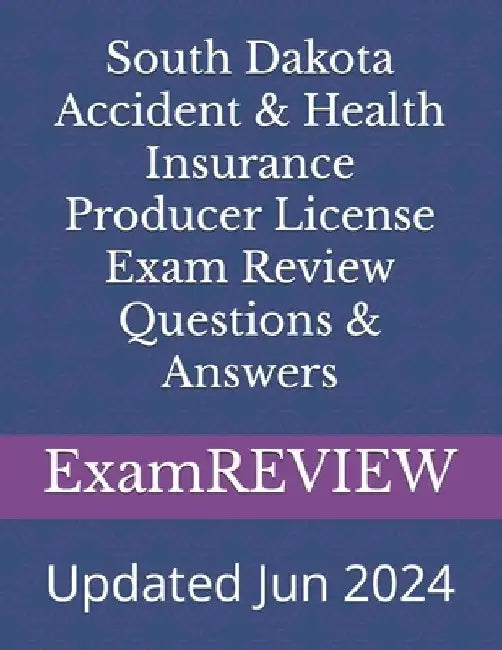 South Dakota Accident & Health Insurance Producer License Exam Review Questions & Answers by Mike Yu