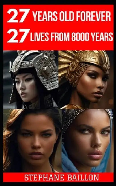 27 Years Old Forever 27 Lives From 8000 Years