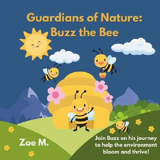 Guardians of Nature: Buzz the Bee: Discover How Tiny Wings Make a Big Impact on Our Planet by M, Zoe