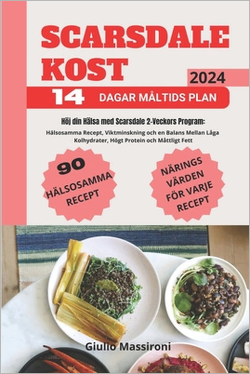 Scarsdale Kost: Höj din Hälsa med Scarsdale 2-Veckors Program: Hälsosamma Recept, Viktminskning och en Balans Mellan Låga Kolhydrater, by Giulio Massironi