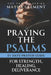 Praying the Psalms for Strength, Healing and Deliverance: 21 Days of Prayers with a Daily Personal Reflection Journal by Mayor Clement