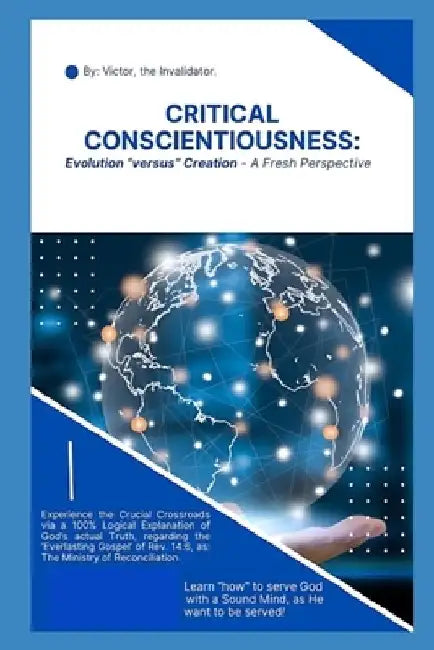 Critical Conscientiousness: Evolution "versus" Creation - A Fresh Perspective by Victor The Invalidator