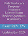 Utah Producer's Property Insurance License Exam Review Questions & Answers by Mike Yu