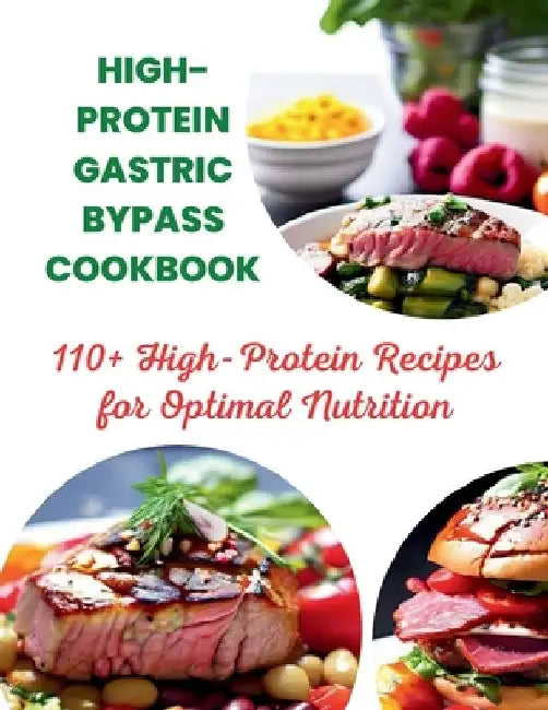 High-Protein Gastric Bypass Cookbook: 110+ High-Protein Recipes for Optimal Nutrition by Great Britain