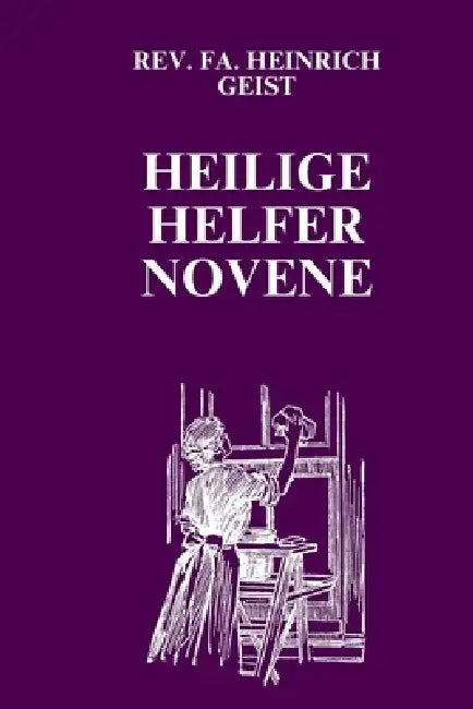 Heilige Helfer Novene by Fa Heinrich Geist