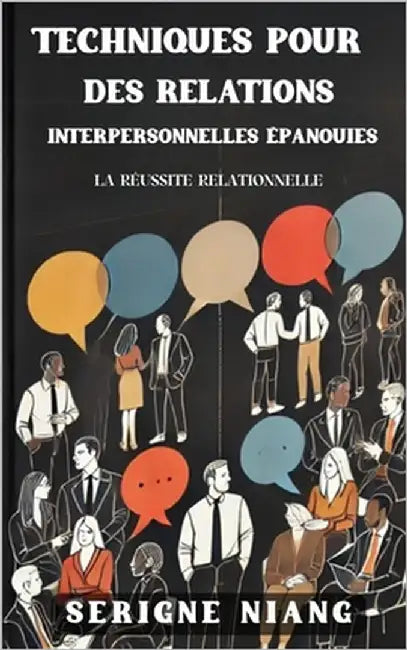 La Réussite Relationnelle: Techniques pour des Relations Interpersonnelles Épanouies by Ivy, Isadora
