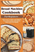 Bread Machine Cookbook for Beginners: Quick, Easy-to-Follow, and Delicious Homemade Recipes with Tips for Preservative-Free Baking by Sophie P. Sweetman