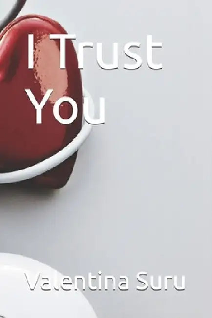 I Trust You by Valentina Marina Suru