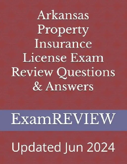 Arkansas Property Insurance License Exam Review Questions & Answers by Mike Yu
