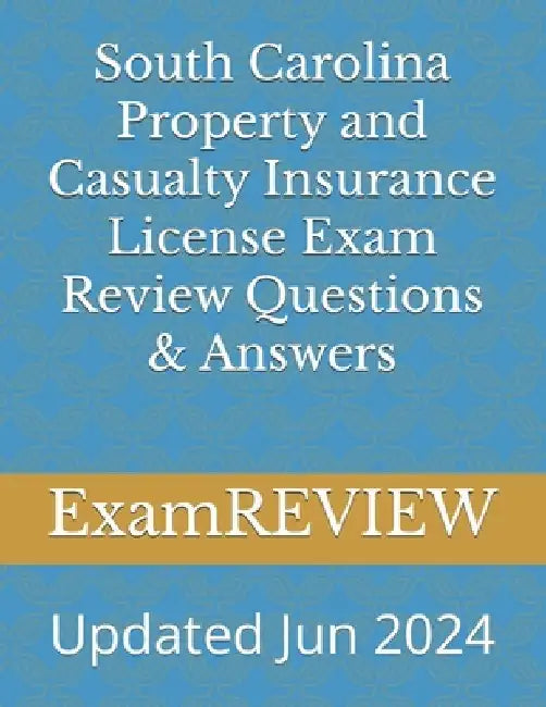 South Carolina Property and Casualty Insurance License Exam Review Questions & Answers by Mike Yu