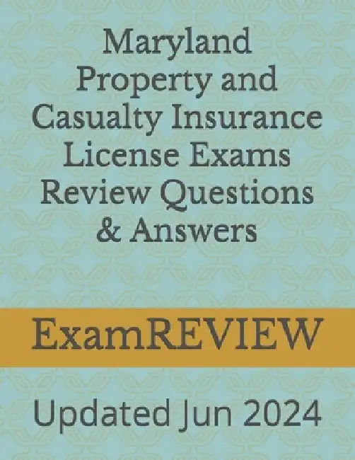 Maryland Property and Casualty Insurance License Exams Review Questions & Answers by Mike Yu
