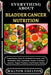 Everything about Bladder Cancer Nutrition: Comprehensive Guide For Urothelial Carcinoma, Anti-Inflammatory Diets, Superfoods, Recipes To Enhance Immun by Walton Uselton