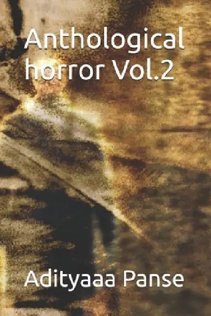 Anthological horror Vol.2 by Adityaaa Panse