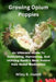 Growing Opium Poppies: An Ultimate Guide To Cultivating, Harvesting, And Utilizing Earth's Most Potent Pain Relief Medication by Wiley B. Hamill