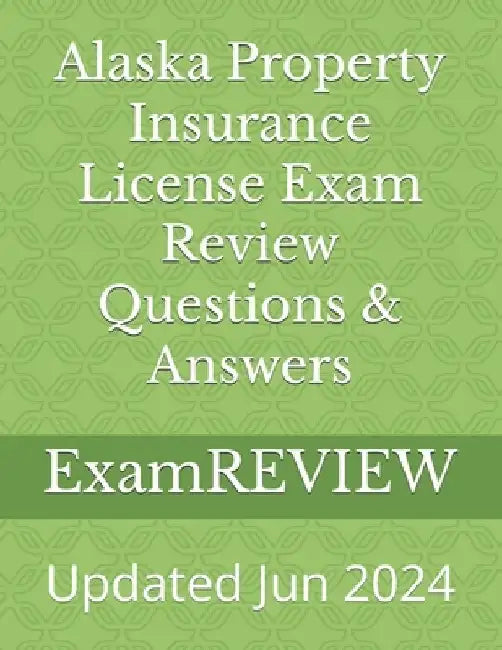 Alaska Property Insurance License Exam Review Questions & Answers by Mike Yu