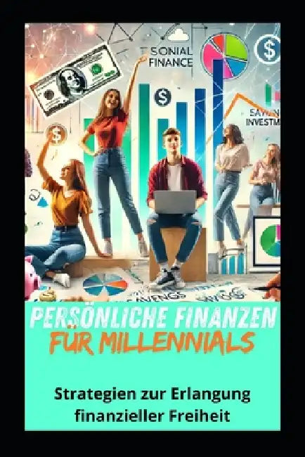 Persönliche Finanzen für Millennials: Strategien zur Erlangung finanzieller Freiheit by Konan Joel Kouadio