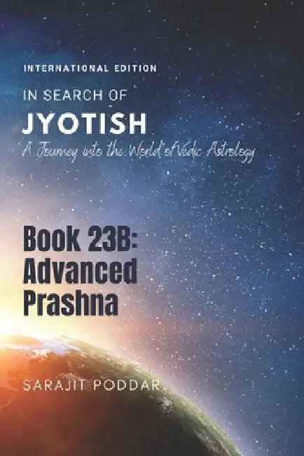 Advanced Prashna: A Journey into the World of Vedic Astrology by Sarajit Poddar