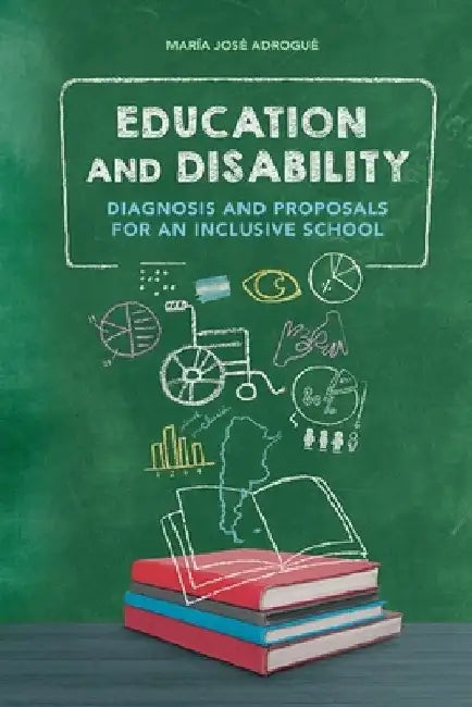 Education and Disability: Diagnosis and proposals for an inclusive school by Gabriel Sanchez Zinny