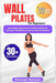 Wall Pilates for Beginners: A Safe & Effective Low-Impact Exercise to Reduce Belly Fat, Increase Flexibility and Unlock a More Confident You by Christoph Hermann