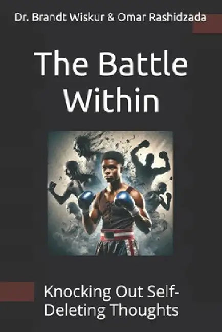 The Battle Within: Knocking Out Self-Deleting Thoughts by Lindsey Brooke Wiskur