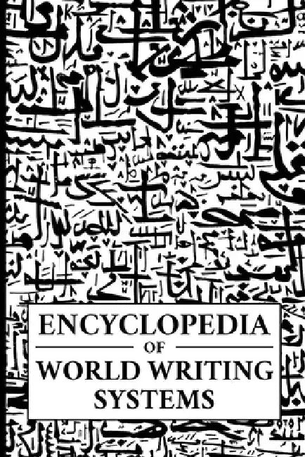 Encyclopedia of World Writing Systems: Alphabets, Abjads, Abugidas, and Syllabaries of All Languages Living and Dead by Daniel Dinkelman