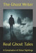 Real Ghost Tales: A Compilation by The Ghost Writer