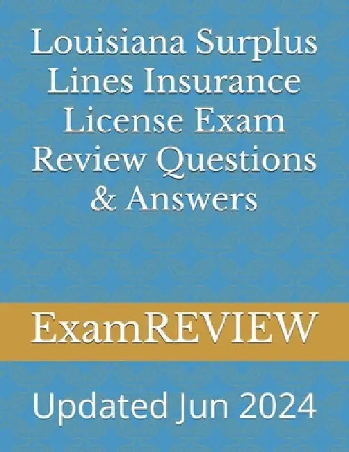 Louisiana Surplus Lines Insurance License Exam Review Questions & Answers by Mike Yu