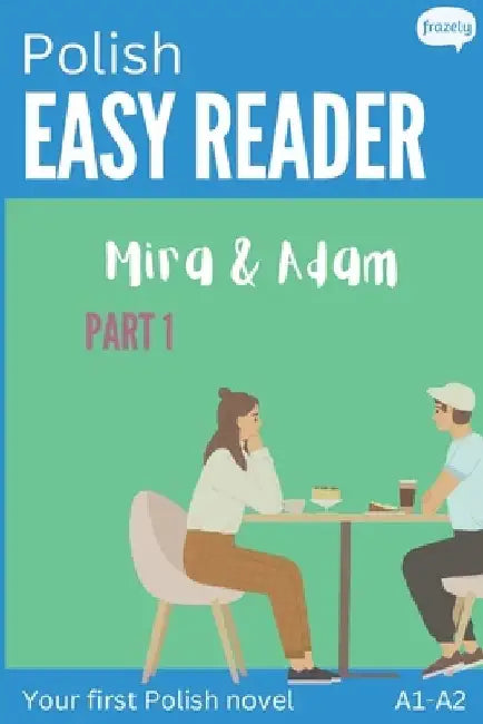 Polish Easy Reader - Mira & Adam I: Engaging Story for Beginners (A1-A2) with Translation - Start reading in Polish! by Carolin Baller