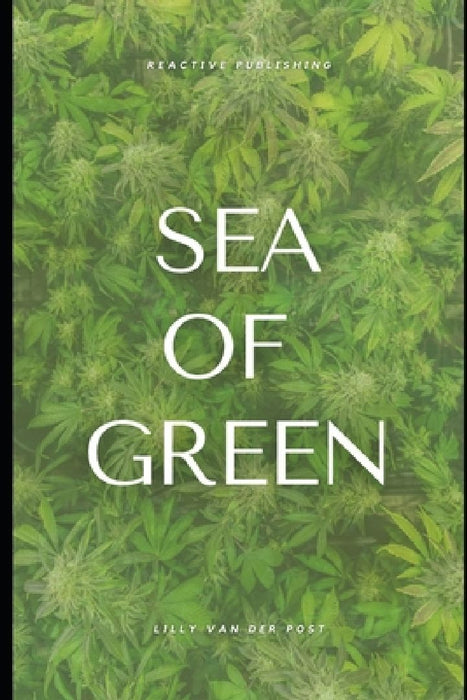Sea of Green: SOG Cannabis Cultivation guide by Reactive Publishing