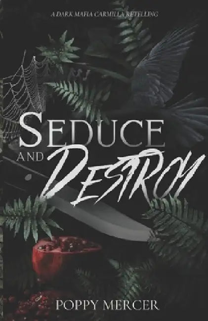 Seduce & Destroy: A Dark Mafia FF Romance Book by Poppy Mercer