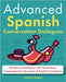 Advanced Spanish Conversation Dialogues: 30 Natural Dialogues with Vocabulary, Comprehension Questions & English Translations by Bolen, Jackie